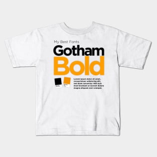 My Best Fonts: Gotham Bold Kids T-Shirt